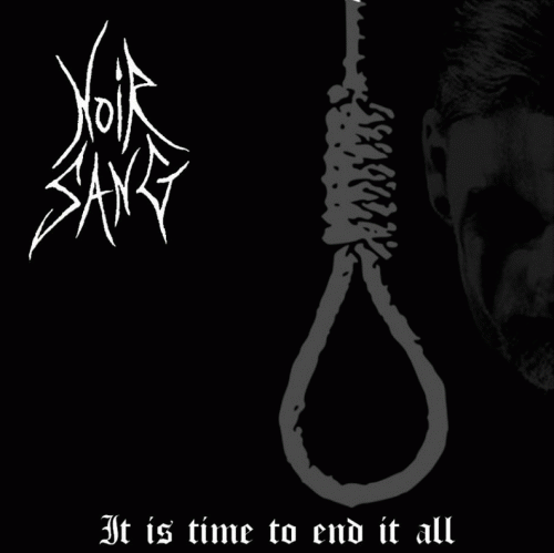 Noir Sang : It Is Time to End It All